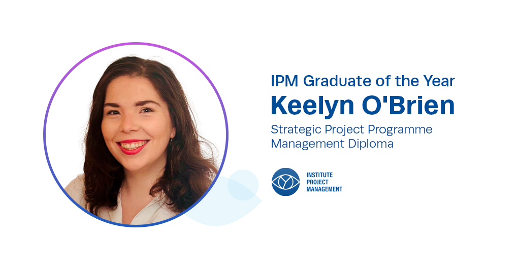 Keelyn O'Brien - Strategic Project Programme Management Diploma